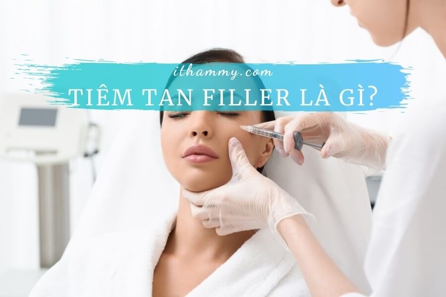 Tiêm tan filler là gì